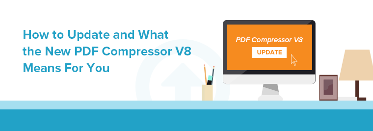 Our new PDF Compressor v8 features smoother performance and an updated interface to adapt to your IT environment